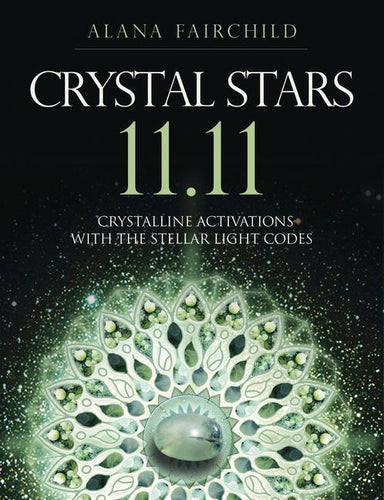 Crystal Stars 11:11 | Crystalline Activations with the Stellar Light Codes | Alana Fairchild