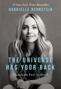 The Universe has your Back| Transform Fear to Faith | Gabrielle Bernstein