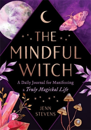 The Mindful Witch | A Daily Journal for Manifesting a Truely Magickal Life | Jenn Stevens
